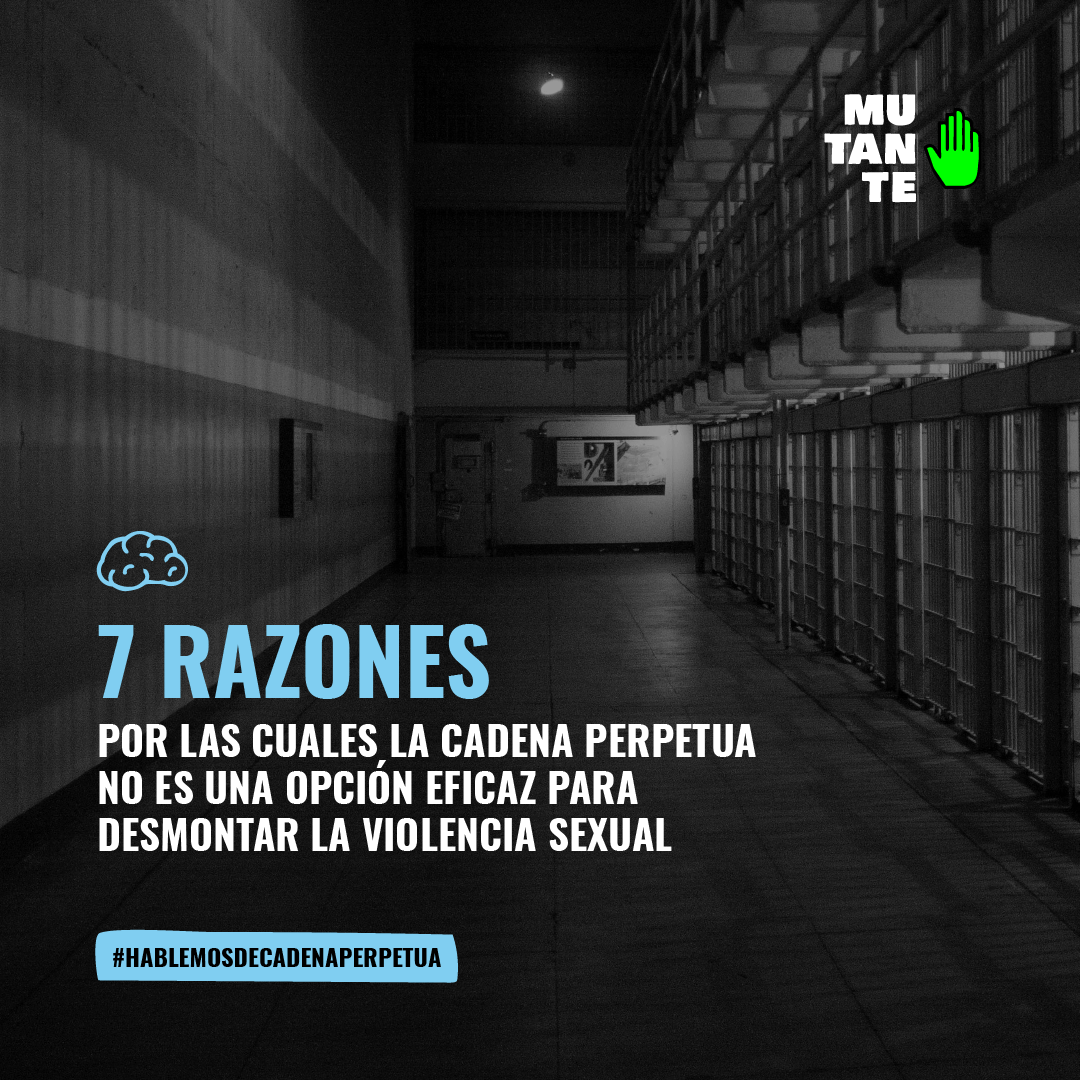 MUTANTE 7 razones por las cuales la cadena perpetua no es una opción